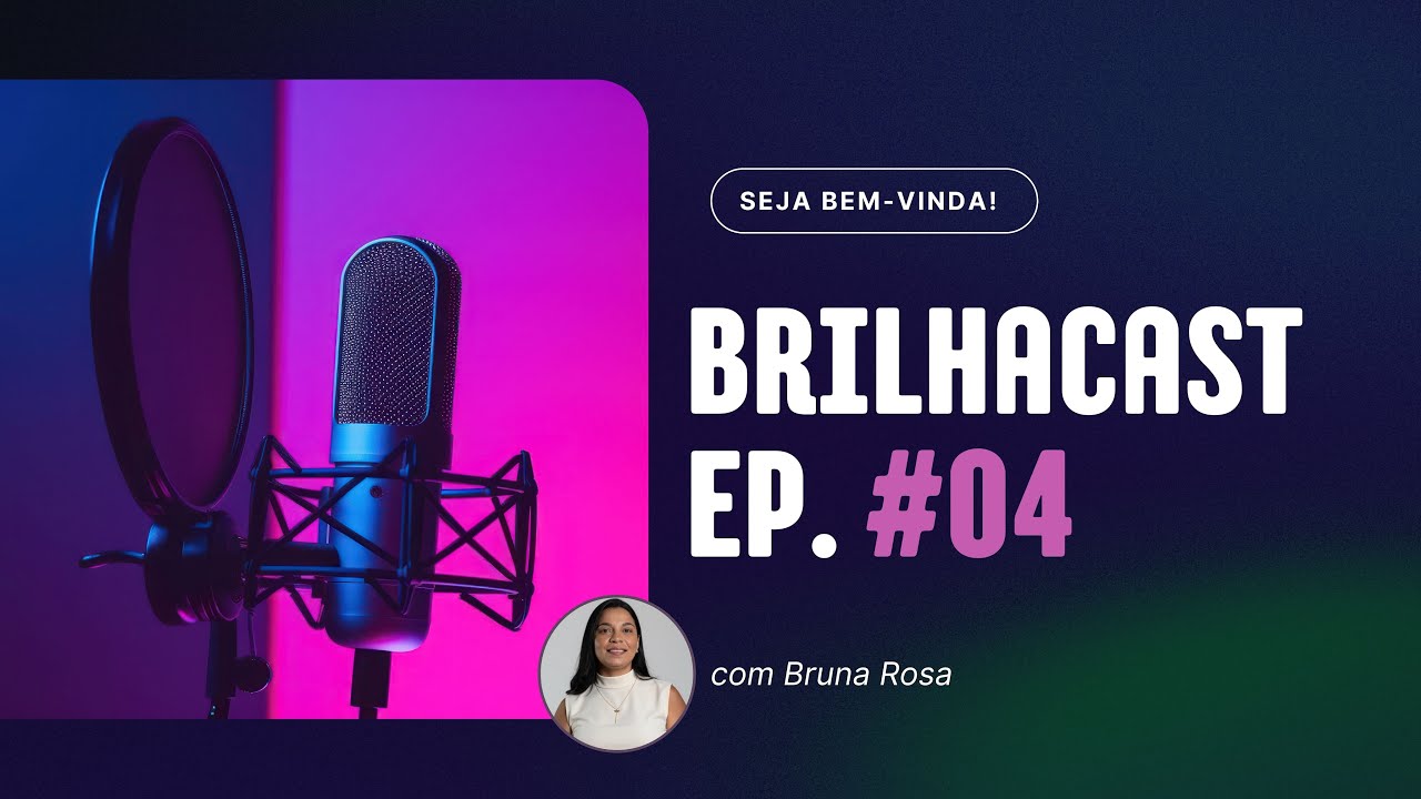 De volta para si | BrilhaCast | Ep. 04