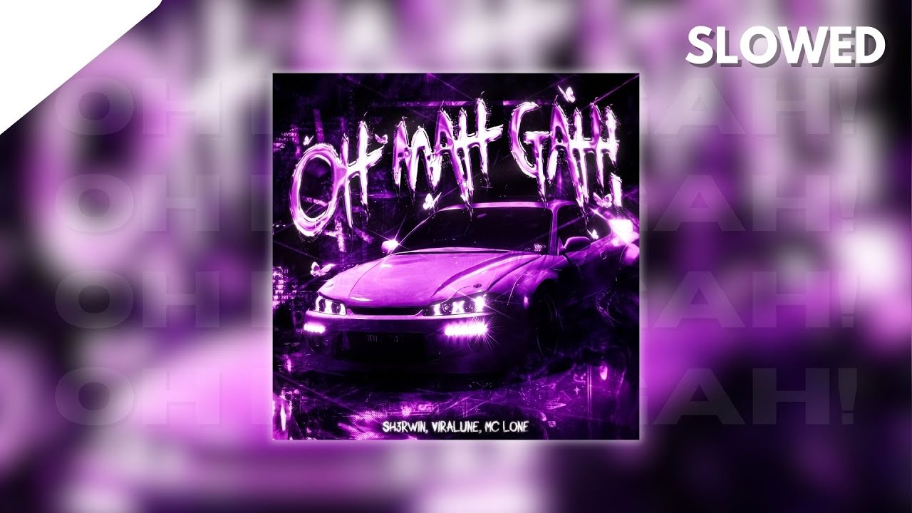 SH3RWIN, viralune, MC LONE - OH MAH GAH! (Slowed)
