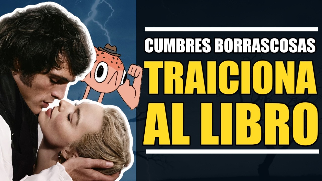 CUMBRES BORRASCOSAS: Buena película, mala adaptación