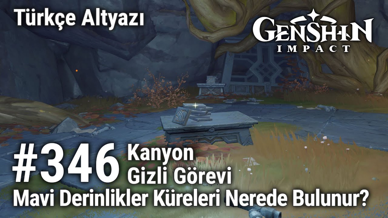 Genshin Impact #346 Mavi Derinlikler Küreleri Nerede Bulunur? Kanyon Gizli Görevi