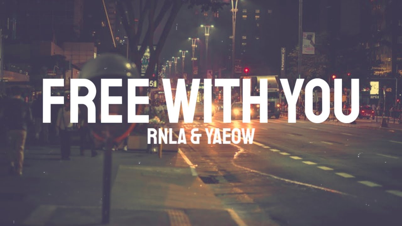 Rnla&yaeow - Free With You (Lyrics)