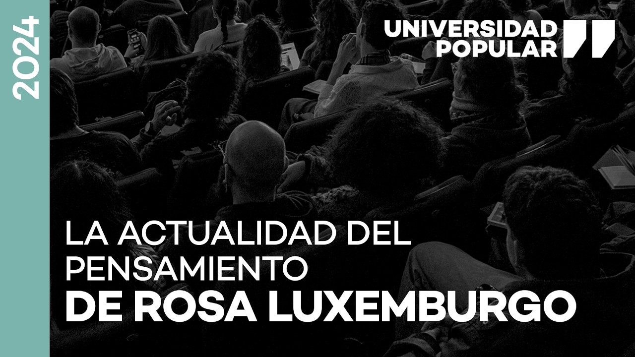 La actualidad del pensamiento de Rosa Luxemburgo | UNIVERSIDAD POPULAR