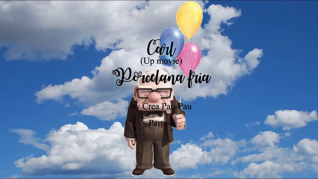 carl (up movie) porcelana fria parte-1