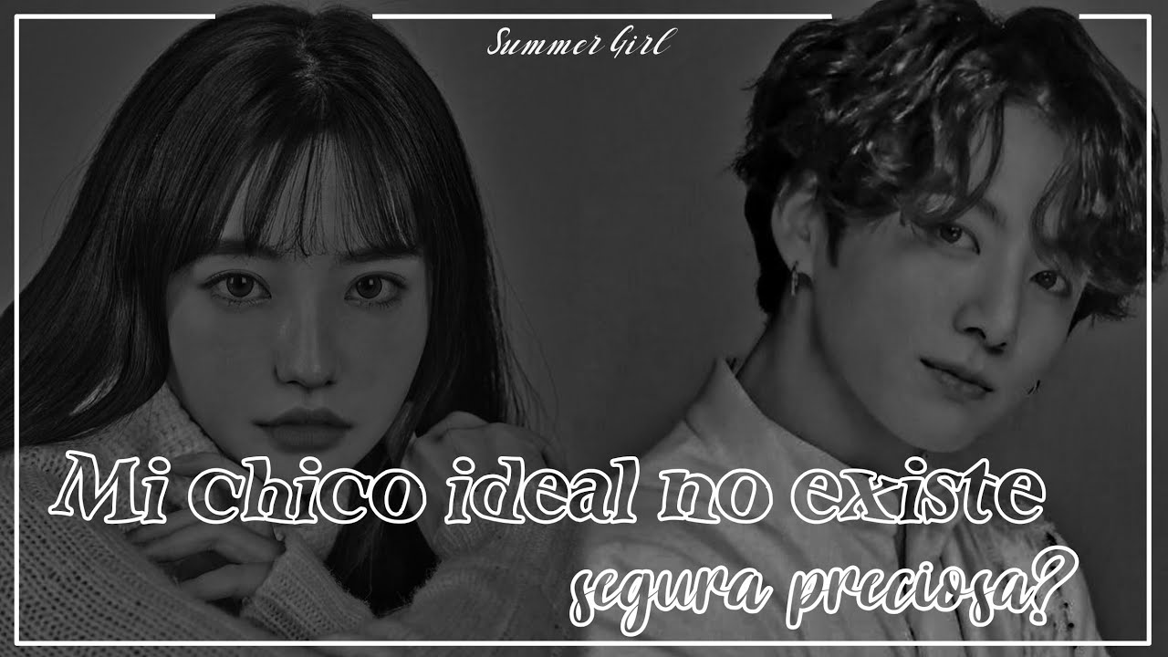 ★彡 Capítulo único 彡★ 🔹Imagina con Jeon Jungkook🔹🍥💗Mi chico ideal no existe ¿Segura preciosa?🍥💗