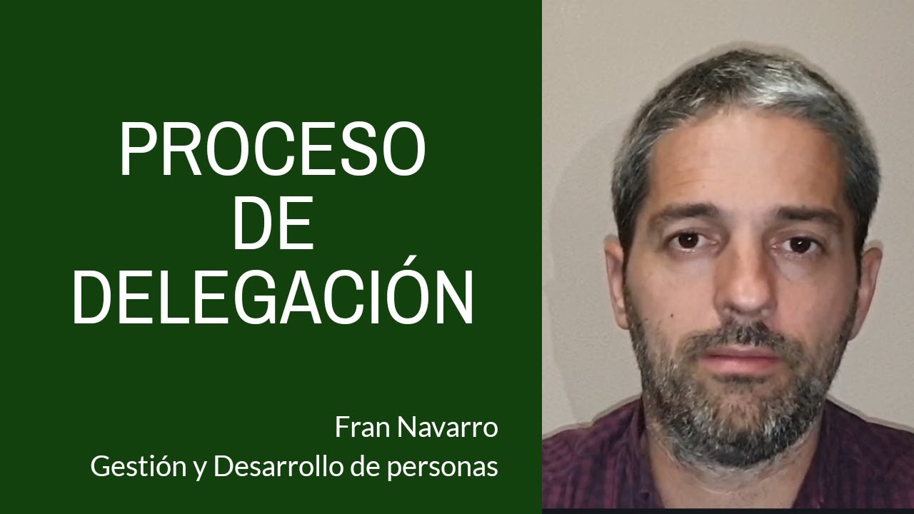 Proceso de Delegación. Fran Navarro
