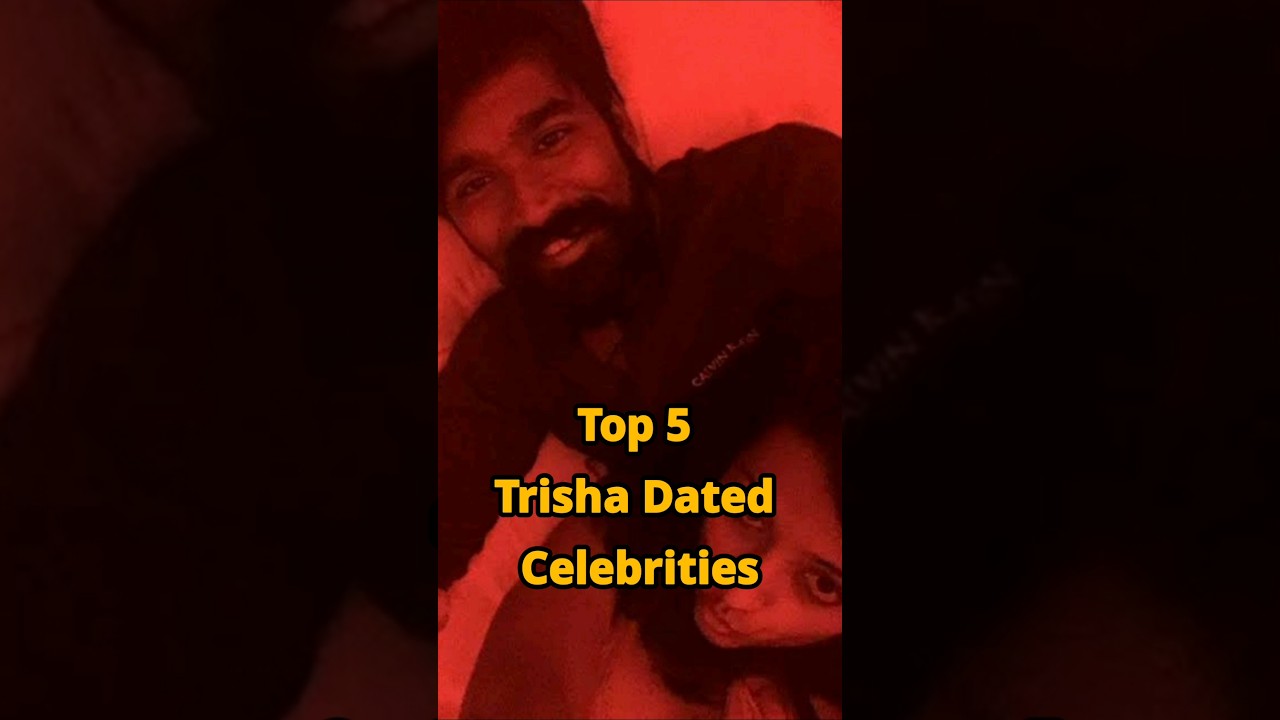 Top 5 Trisha Dated Celebrities #trisha #dhanush #simbu #rana #vijay #tvk