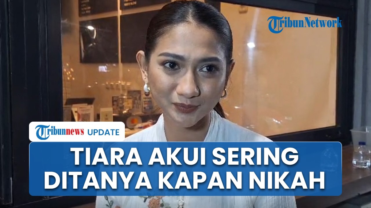 Sering Ditanya Kapan Nikah Setiap Lebaran di Kampung Halaman, Tiara Permata: Itu Pertanyaan Sakral