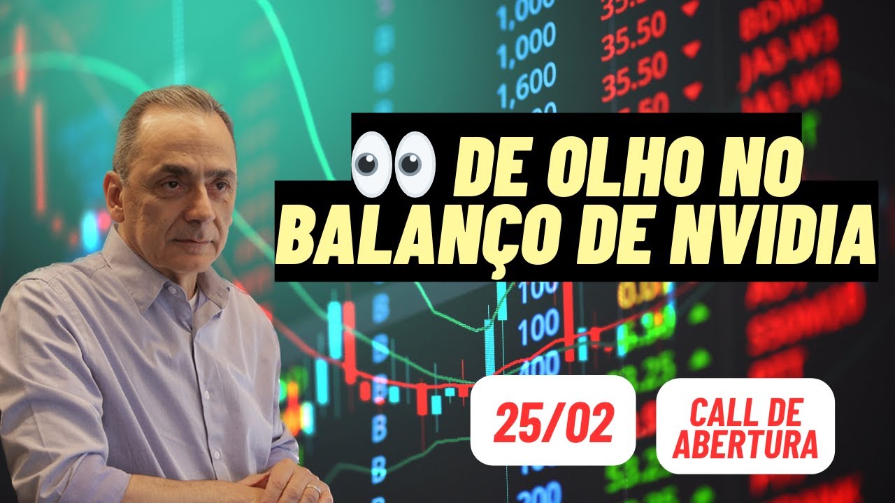 👀 Olho no balanço de NVIDIA | Call de Abertura 25/02/2026 8:00 hs