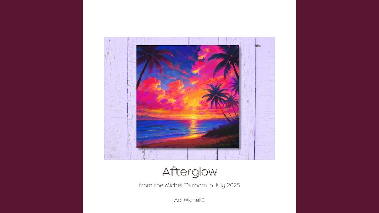 Afterglow (from the MichellE's room)