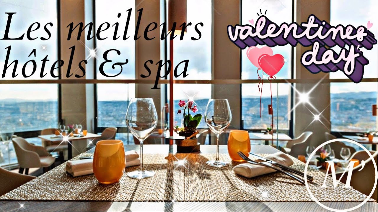 LES MEILLEURS HOTELS & SPA SPECIAL SAINT VALENTIN ! 😍😍