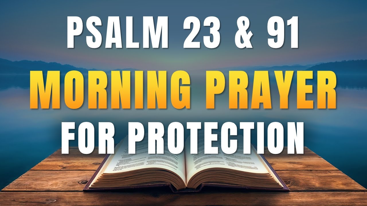 Powerful Morning Prayer for Protection & Peace | Psalm 23 & 91