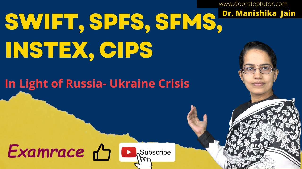 SWIFT, SPFS, SFMS, INSTEX, CIPS - In Light of Russia- Ukraine Crisis