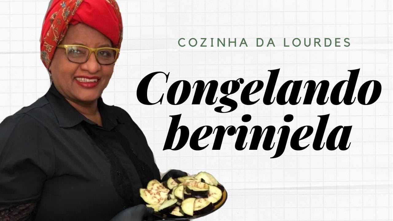 COMO CONGELAR BERINJELA
