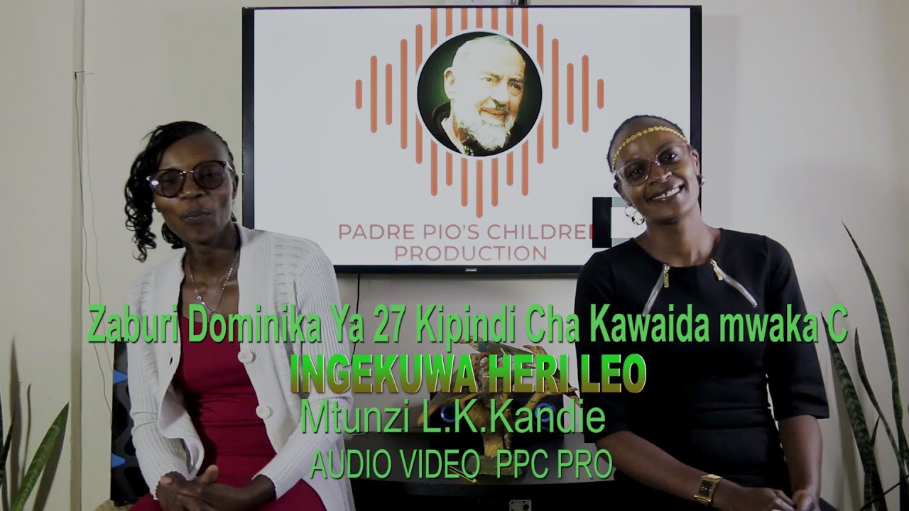 INGEKUWA HERI LEO. Zaburi Dominika Ya 27 Kipindi Cha Kawaida mwaka C