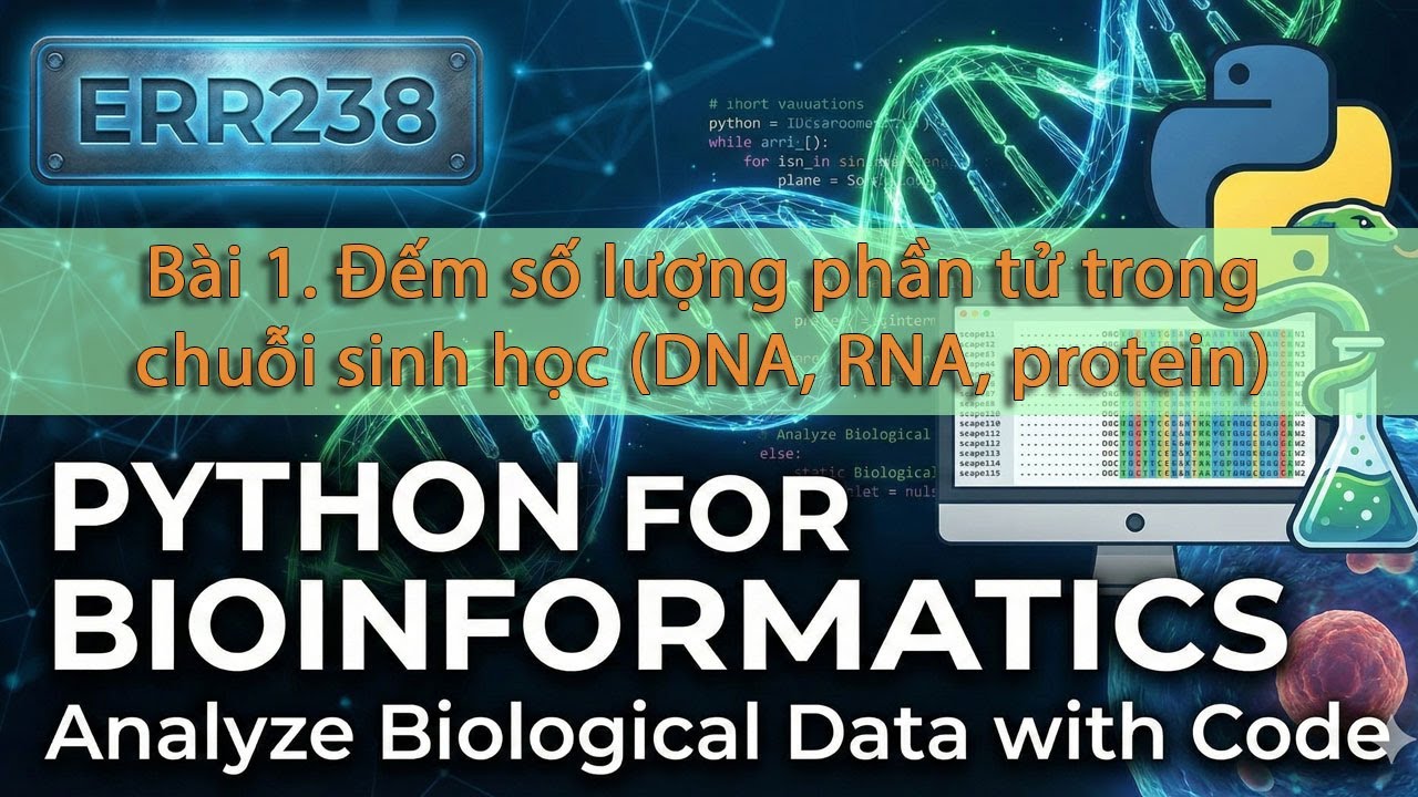 Python cho Tin Sinh Học | Bài 1 - Đếm số lượng phần tử trong chuỗi sinh học (DNA, RNA, protein)
