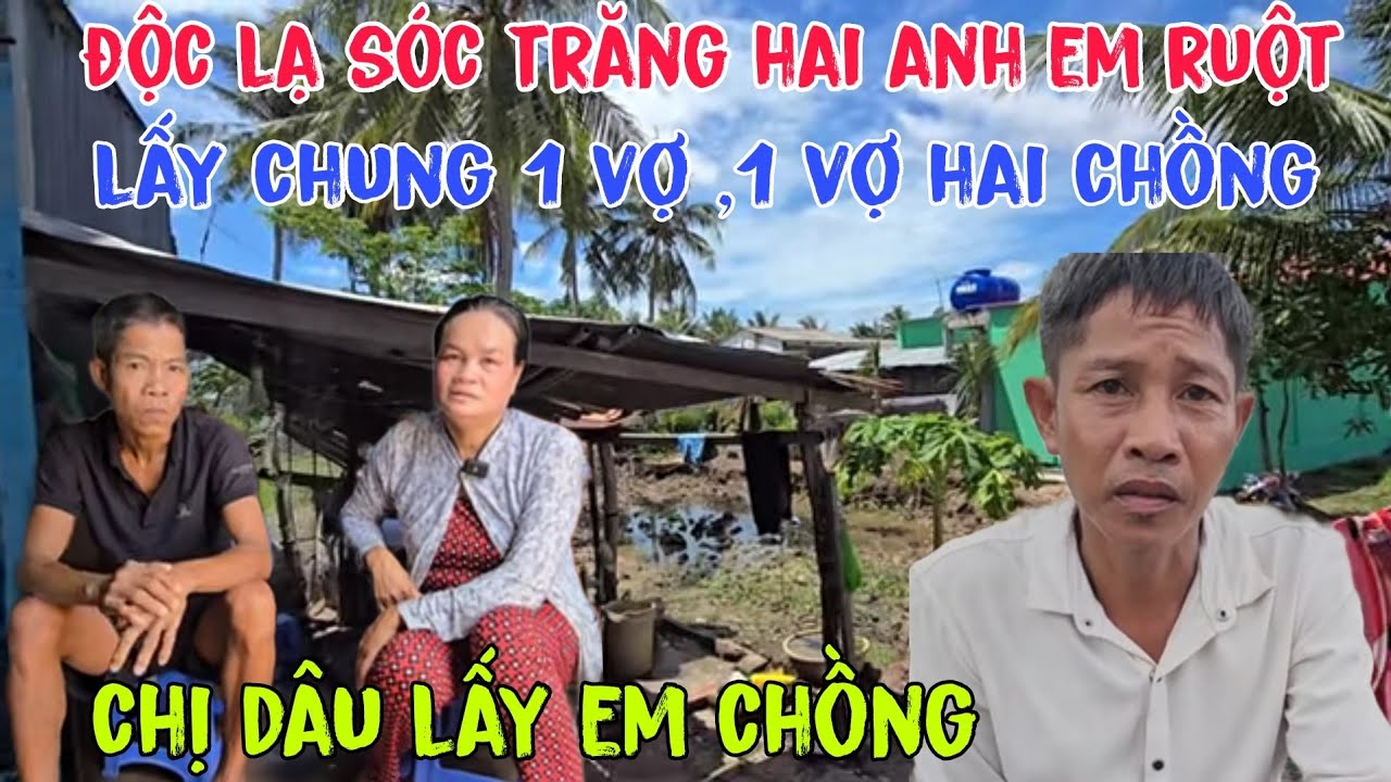 Độc lạ sóc trăng hai anh em ruột lấy chung 1 vợ