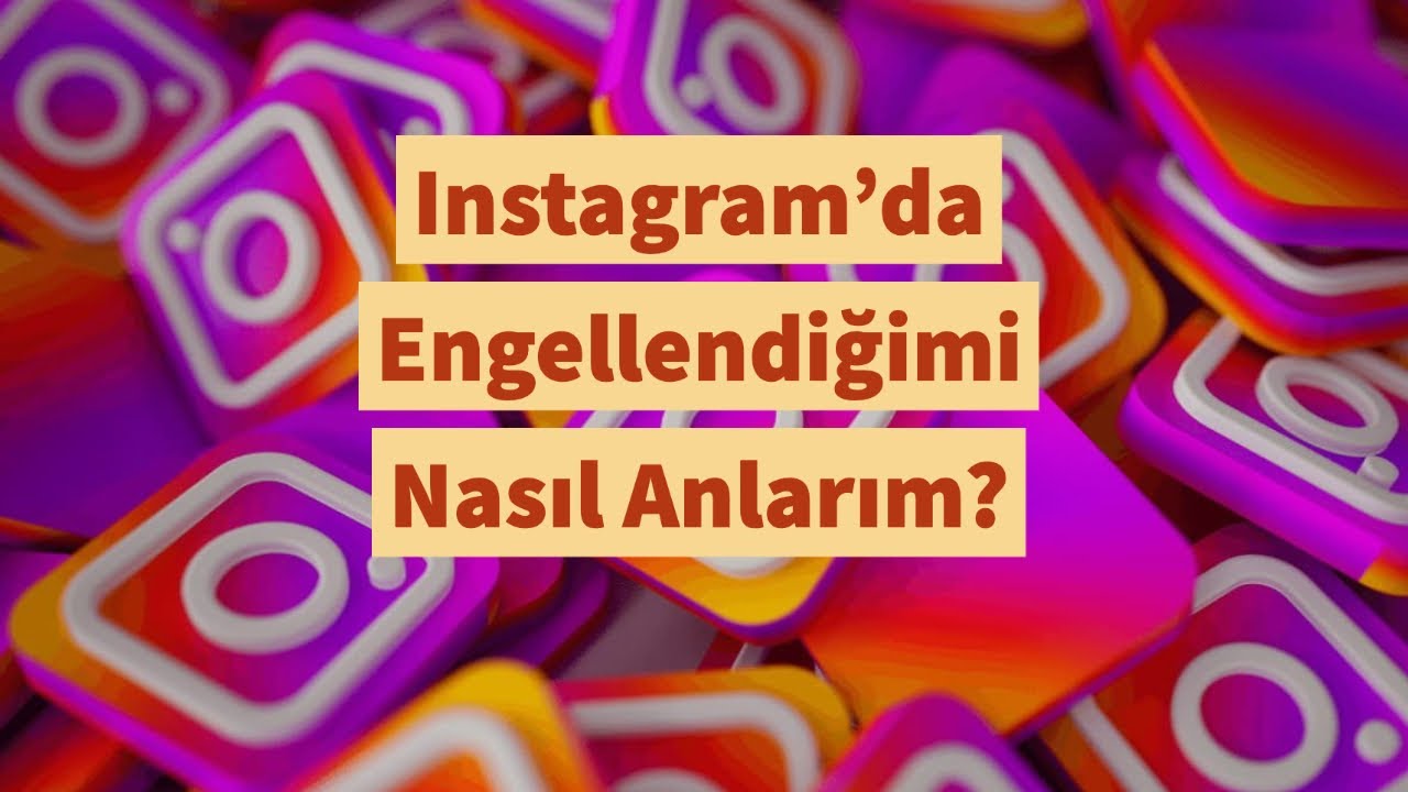 Instagram'da Engellendiğimi Nasıl Anlarım?