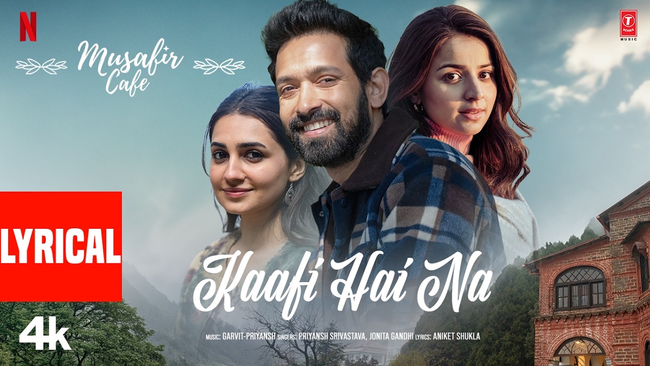Musafir Cafe: Kaafi Hai Na (Lyrical) | Vikrant Massey,Vedika,Mahima | Garvit-Priyansh,Jonita,Aniket