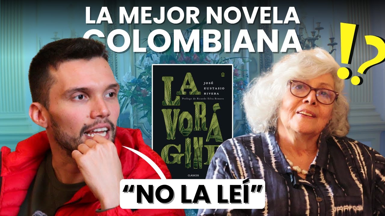 Experta que leyó 20 veces "La vorágine" me convence de leerla