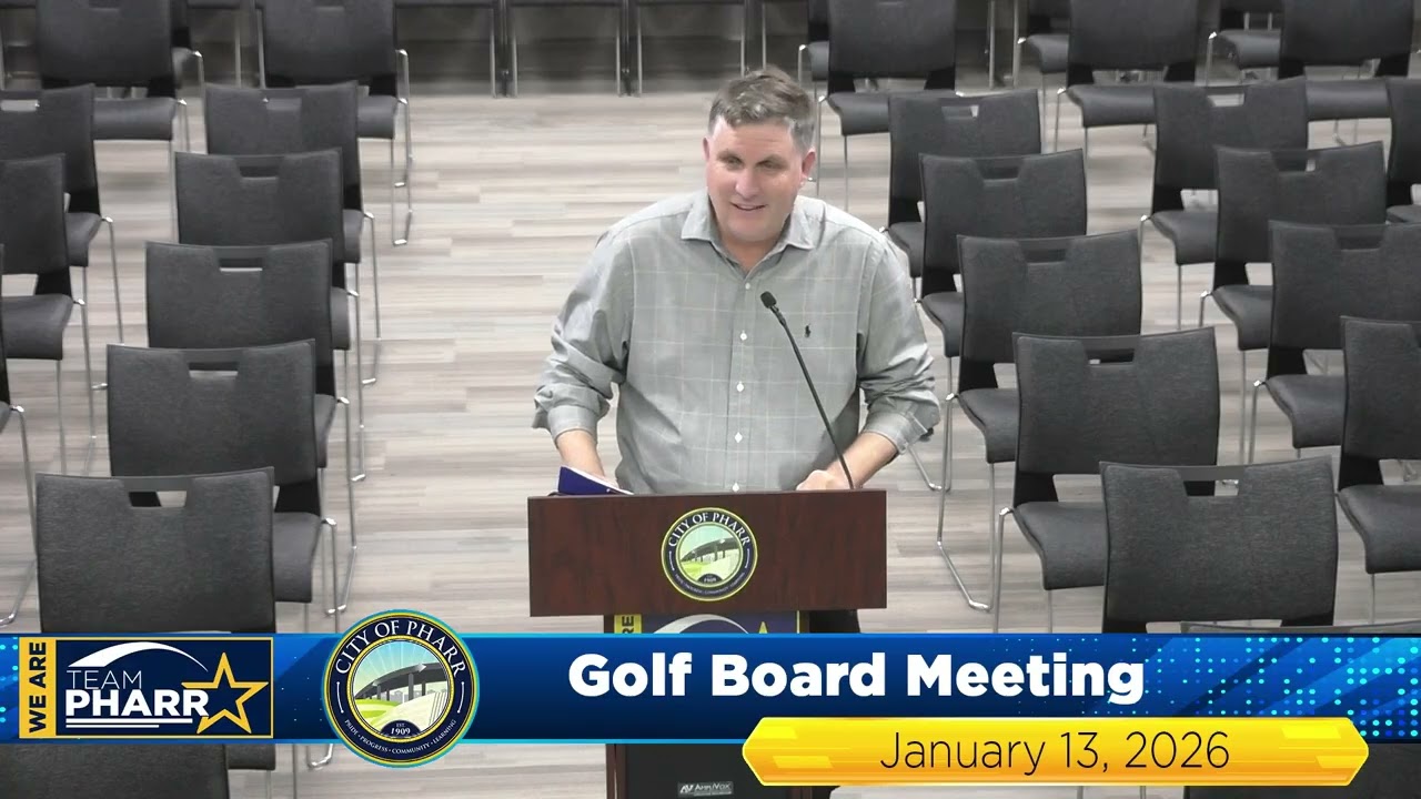 Golf Board Meeting Jan. 13 2026 | City of Pharr