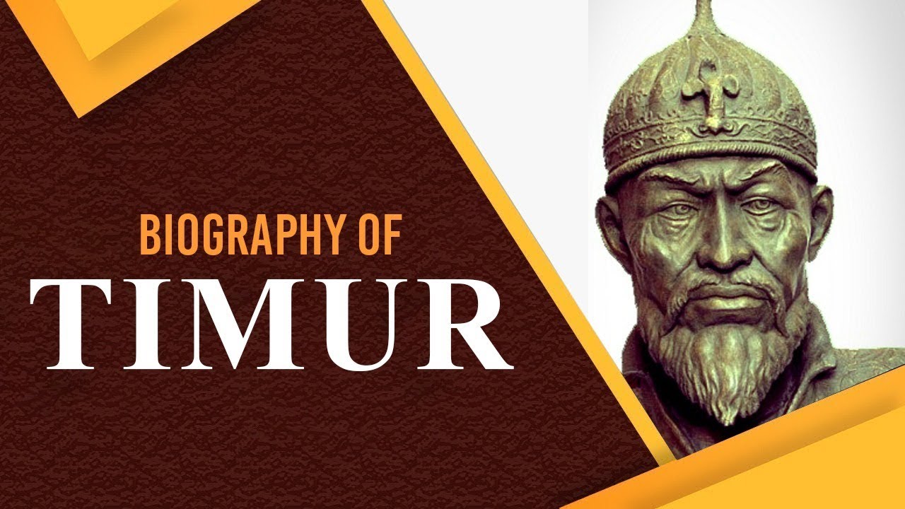 Biography of Timur, First ruler of the Timurid dynasty, Invaded India in 1398 & looted wealth
