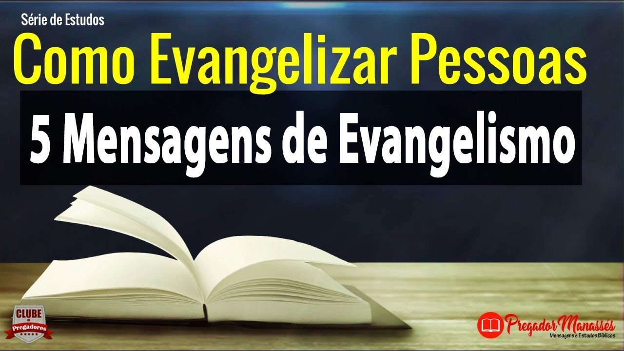 Como Evangelizar Pessoas - Abordagem Pessoal 05 Melhores Mensagens Evangelísticas