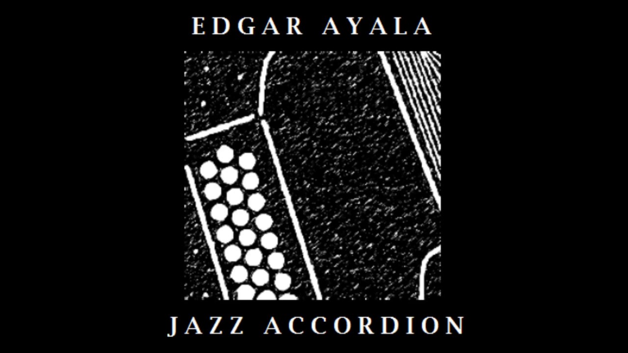 Edgar Ayala - Jazz Accordion Vol. I [Full Album] Jazz Diatonic Accordion