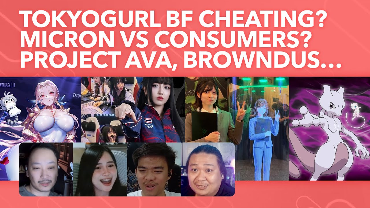 Tokyogurl Fake Career and BF Cheating? Micron helping consumers? Project AVA, BrownDust 2, & Pokemon