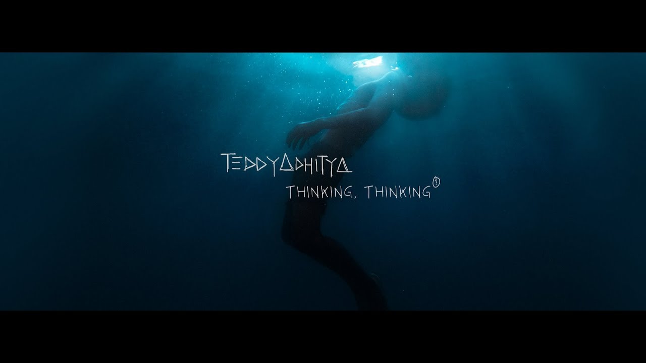 Teddy Adhitya - Thinking, Thinking (Official Music Video)