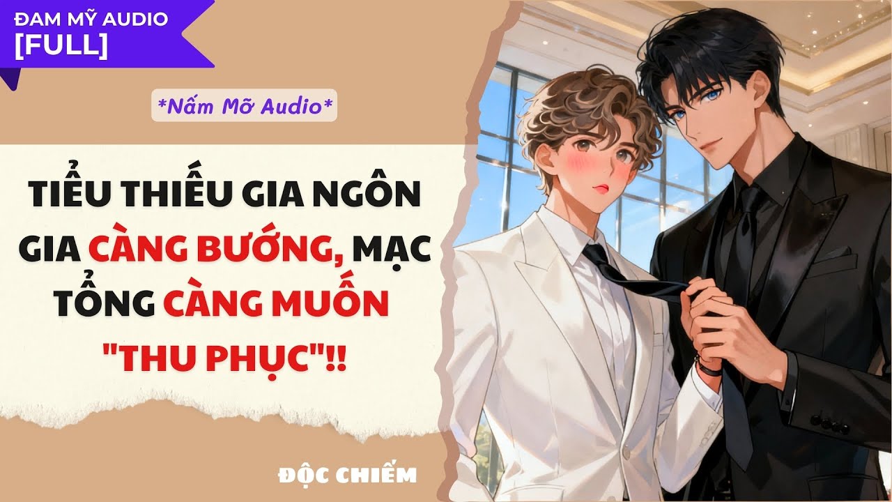 TRUYỆN BOY LOVE | TIỂU THIẾU GIA CÀNG BƯỚNG CÀNG MUỐN 