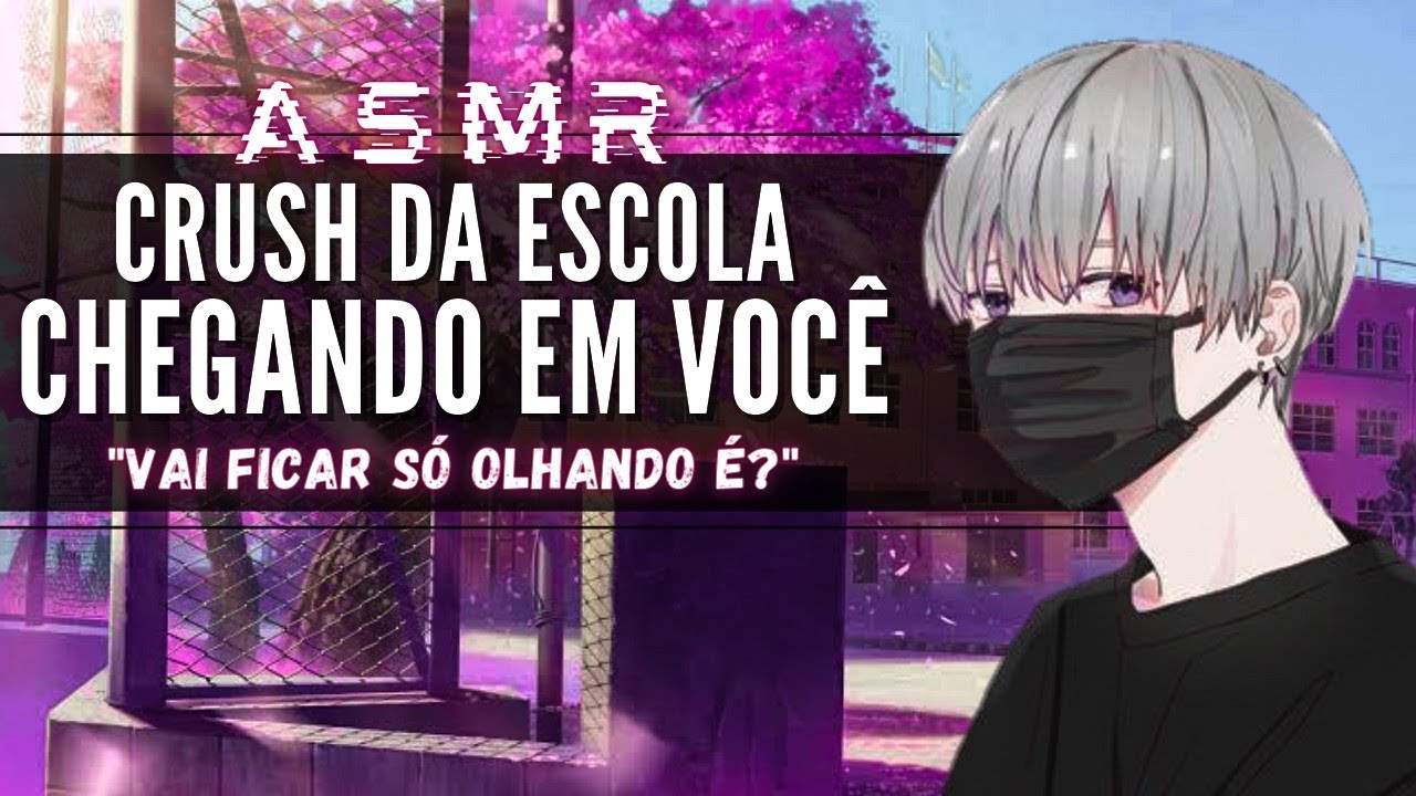 「ASMR」Crush da Escola chegando em você 