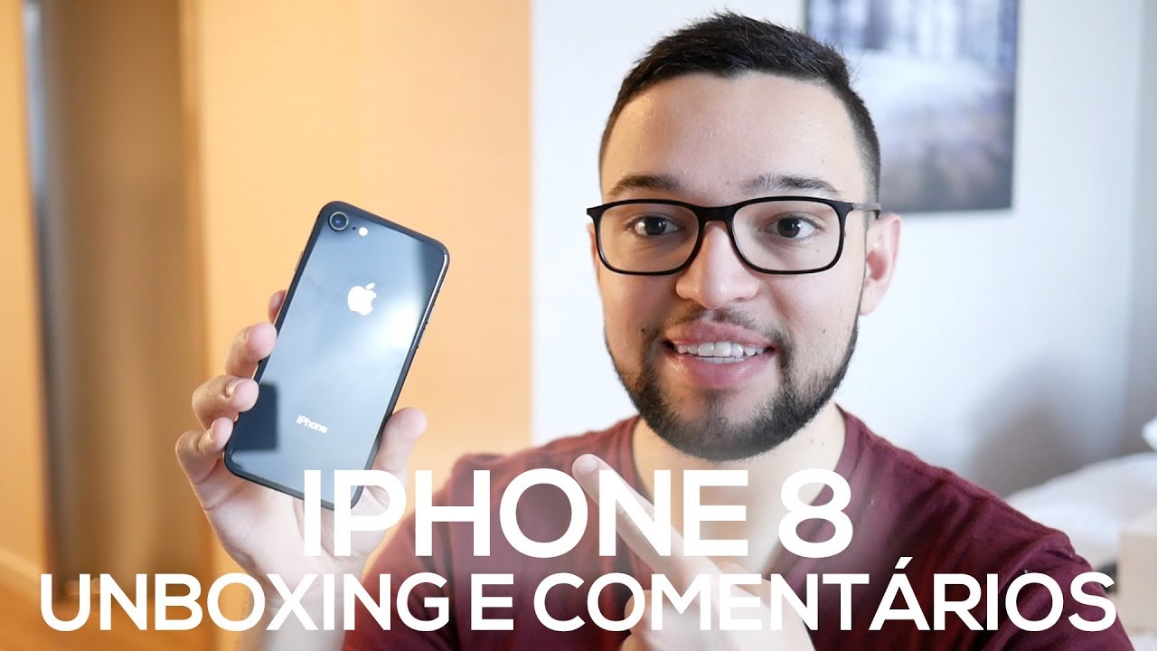 iPHONE 8 -  UNBOXING E COMENTÁRIOS