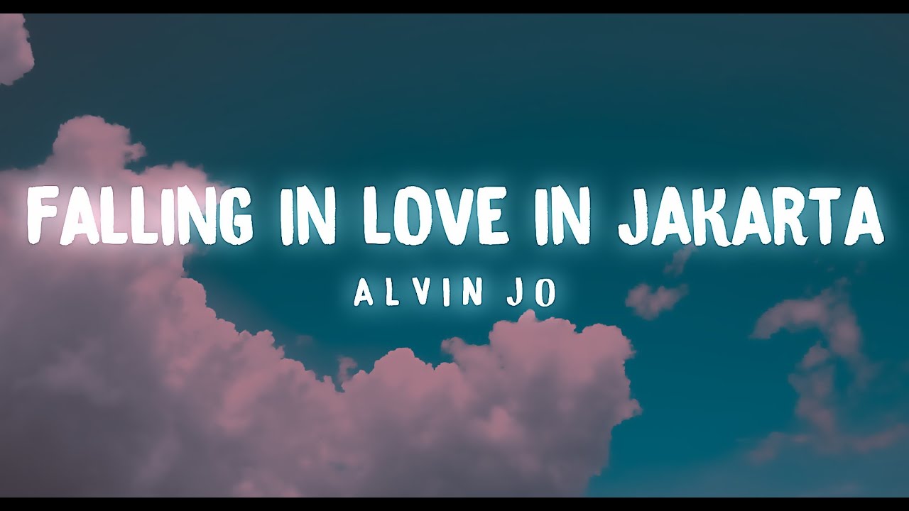 ALVIN JO - FALLING IN LOVE IN JAKARTA (LIRIK)