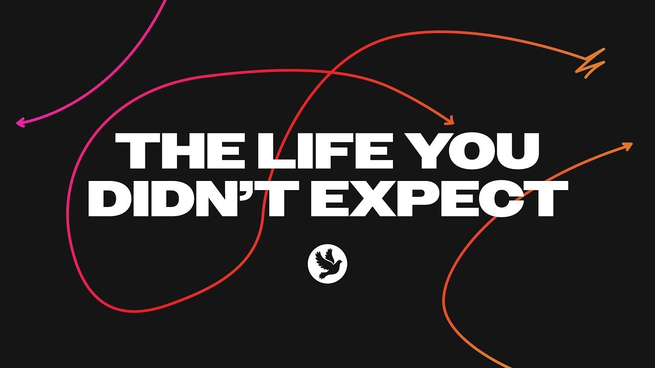 The Life You Didn’t Expect | Week 2 | Pastor Ryan Lowe
