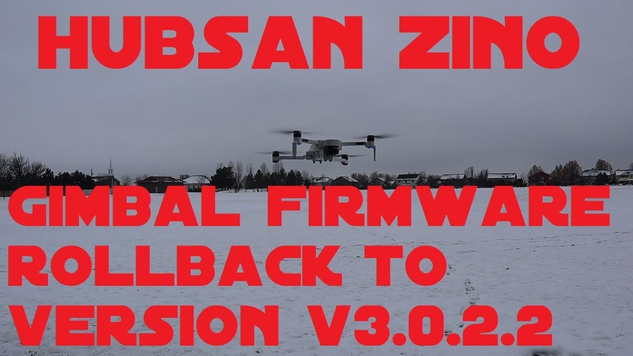 Hubsan Zino Gimbal Firmware Rollback & Battery Test
