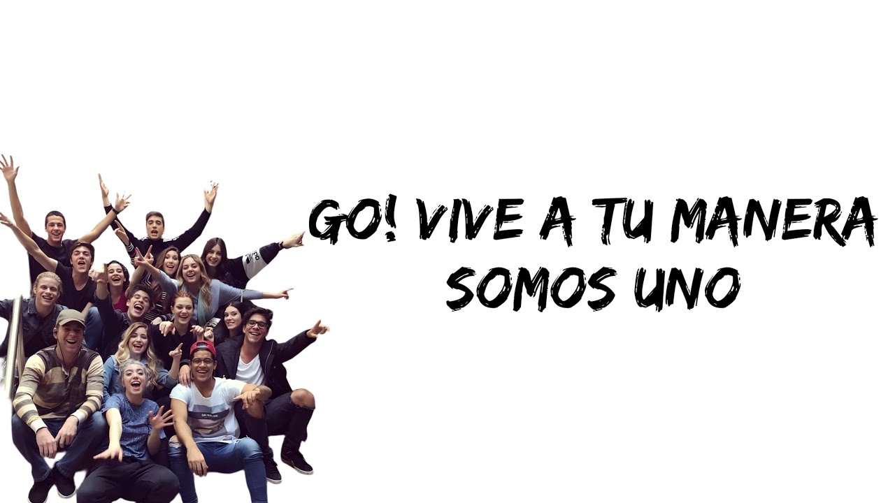 Go! Vive A Tu Manera - Somos Uno (letra)