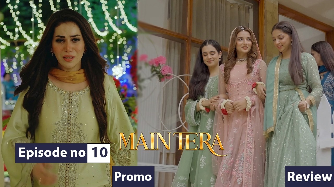 Main Tera episode 10 promo |Main Tera episode 10 Teaser |Main Tera episode 9 Review |Drama Review 