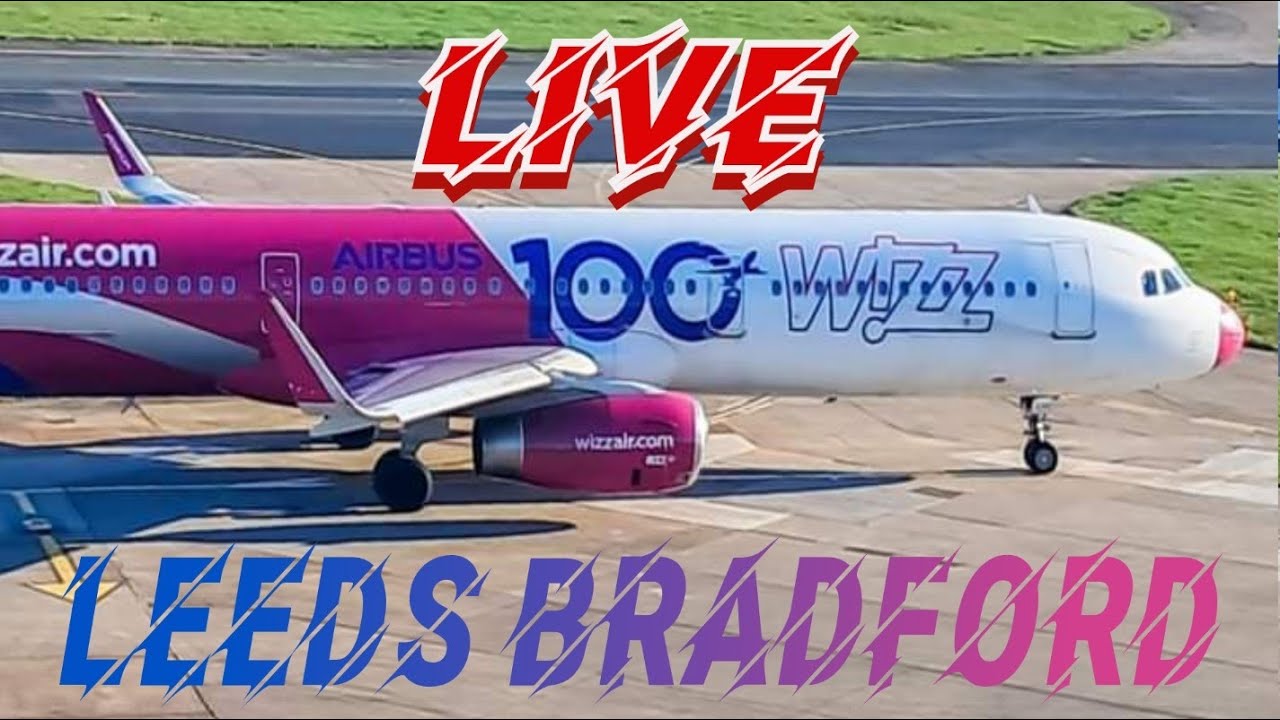 🔴🔴LIVE Aviation -Leeds Bradford Airport.