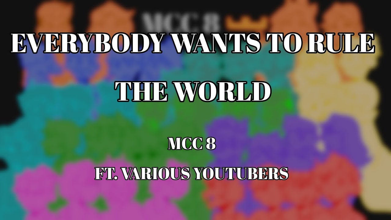 everybody wants to rule the world | MCC 8 | ft. various youtubers