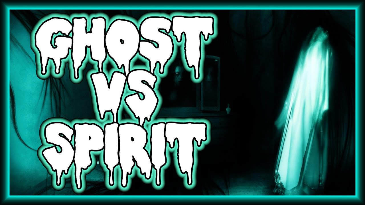 Ghost VS Spirit: What's the Difference? | MichaelScot