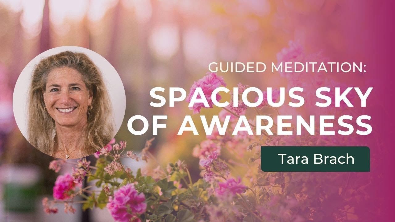 Guided Meditation: Spacious Sky of Awareness with Tara Brach