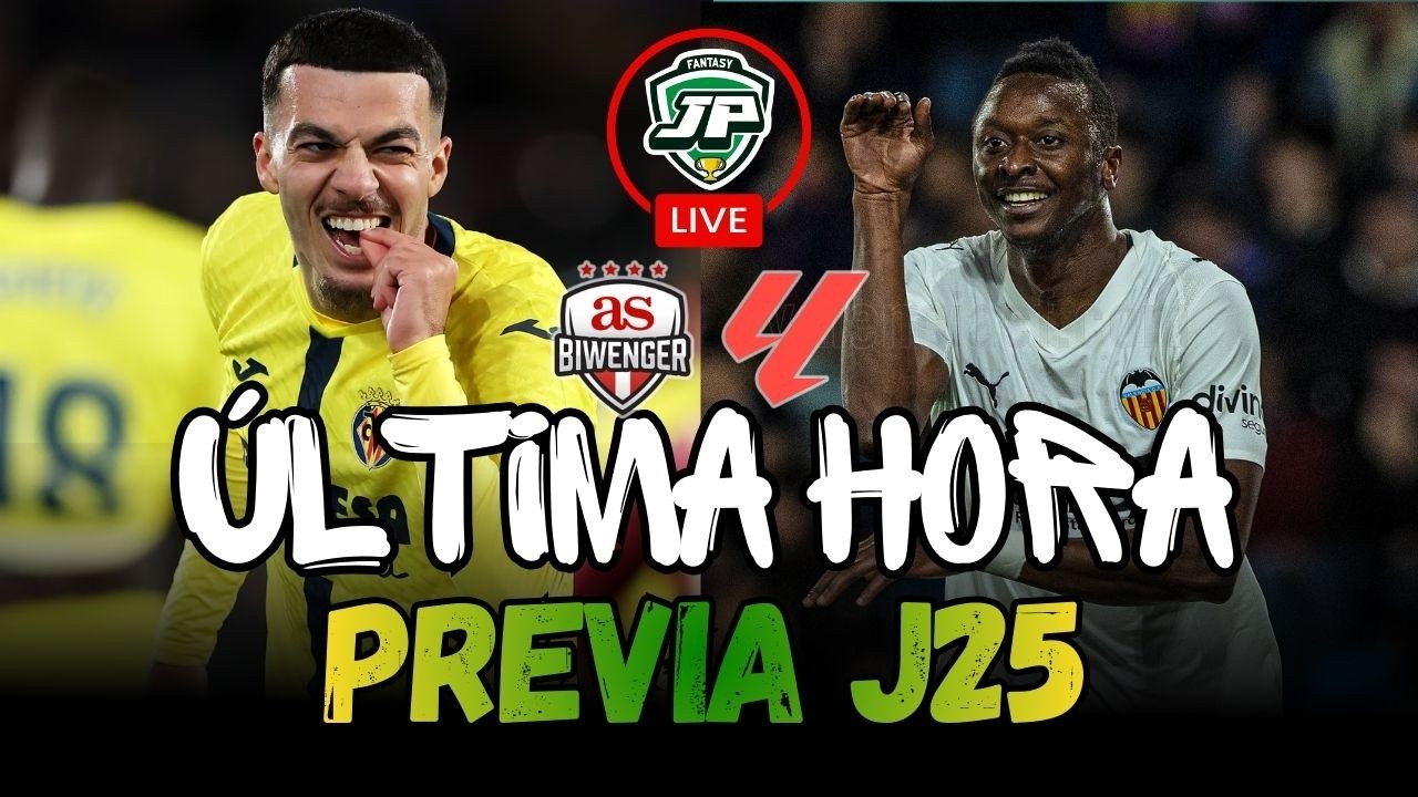🔥ÚLTIMA HORA: ALINEACIONES PROBABLES Y PREVIA J25 🔴