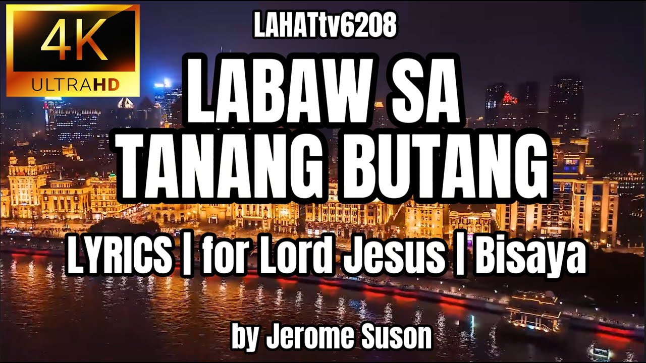 Labaw Sa Tanang Butang Lyrics | by Jerome Suson | Bisaya Christian Song