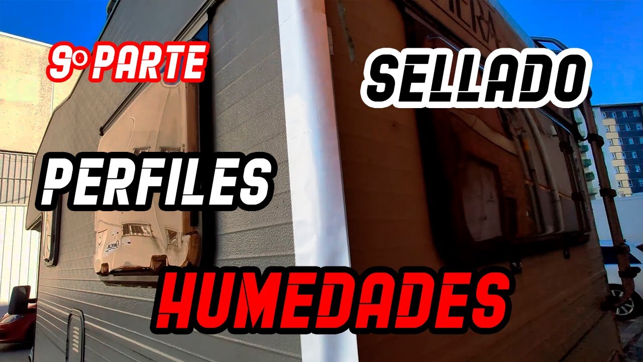 #9 🌧️🪓 Humedades. Sellado Perfiles de la autocaravana. Como quitar y sellar.