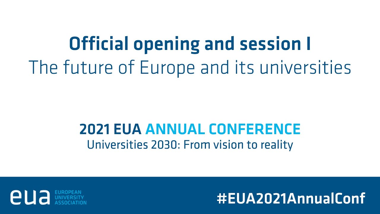 2021 EUA Annual Conference - Session I: The future of Europe and its universities
