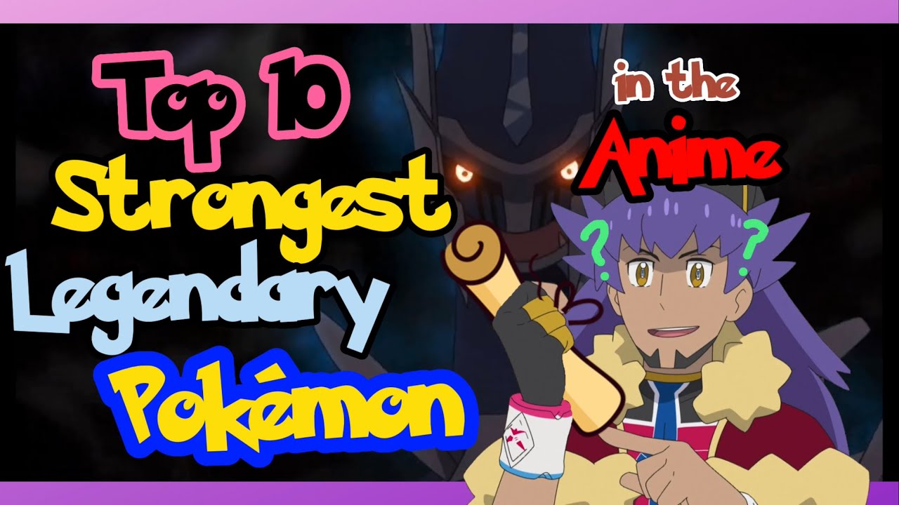 Top 10 STRONGEST Legendary Pokémon in the Anime