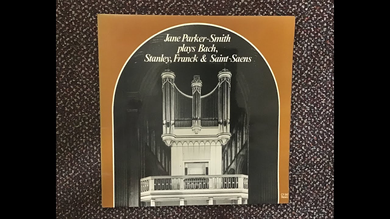 Jane Parker Smith plays Bach, Stanley, Franck & Saint-Saens on Walker organs.