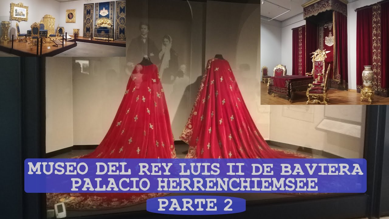 Museo del REY LUIS II DE BAVIERA en el Palacio de Herrenchiemsee. Parte 2.