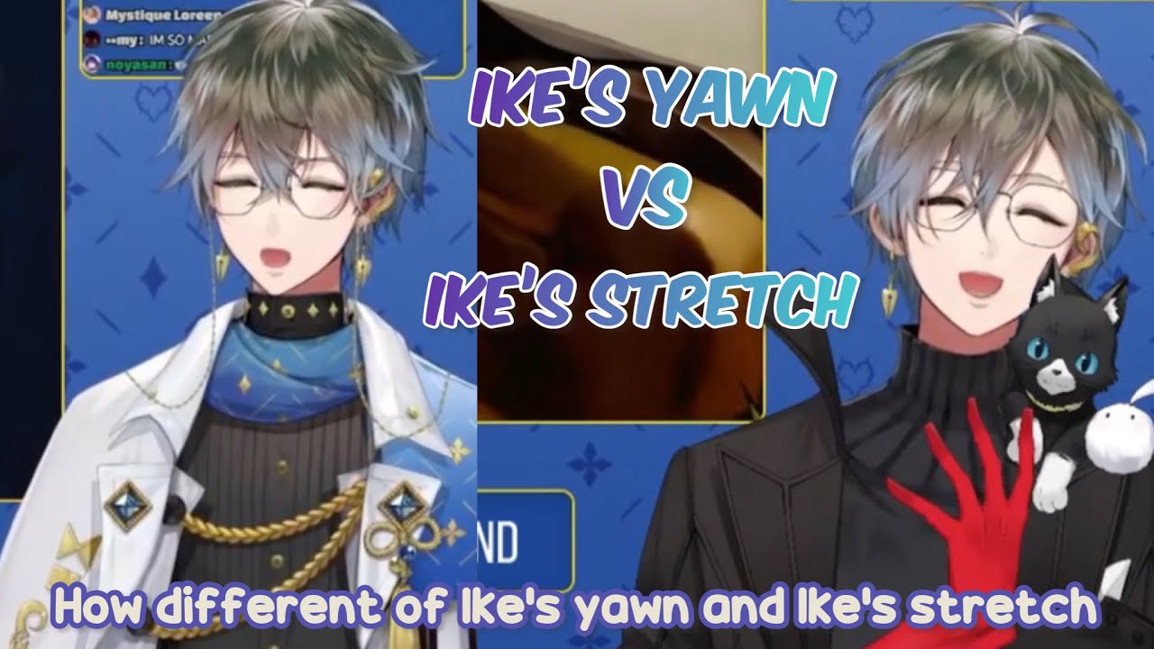 How different of Ike’s yawn and Ike’s stretch