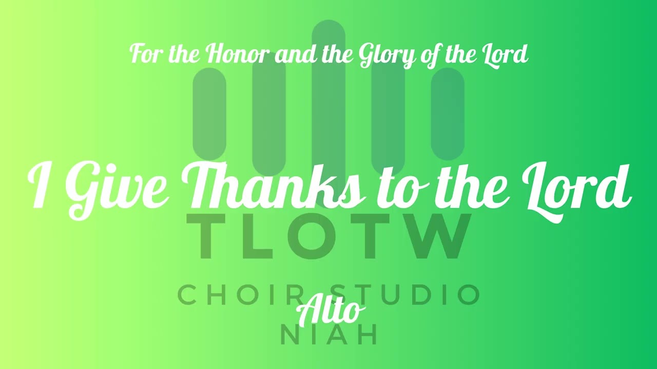 I Give Thanks to the Lord  I TLOTW I Alto
